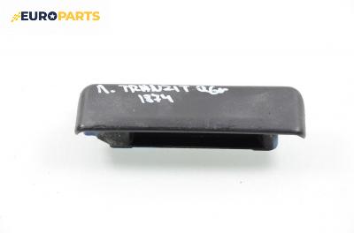 Външна дръжка за Ford Transit Box IV (06.1994 - 07.2000), позиция: лява